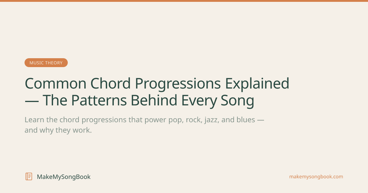 Common Chord Progressions Explained — The Patterns Behind Every Song ...